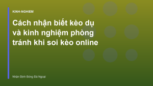 Read more about the article Cách nhận biết kèo dụ và kinh nghiệm phòng tránh khi soi kèo online