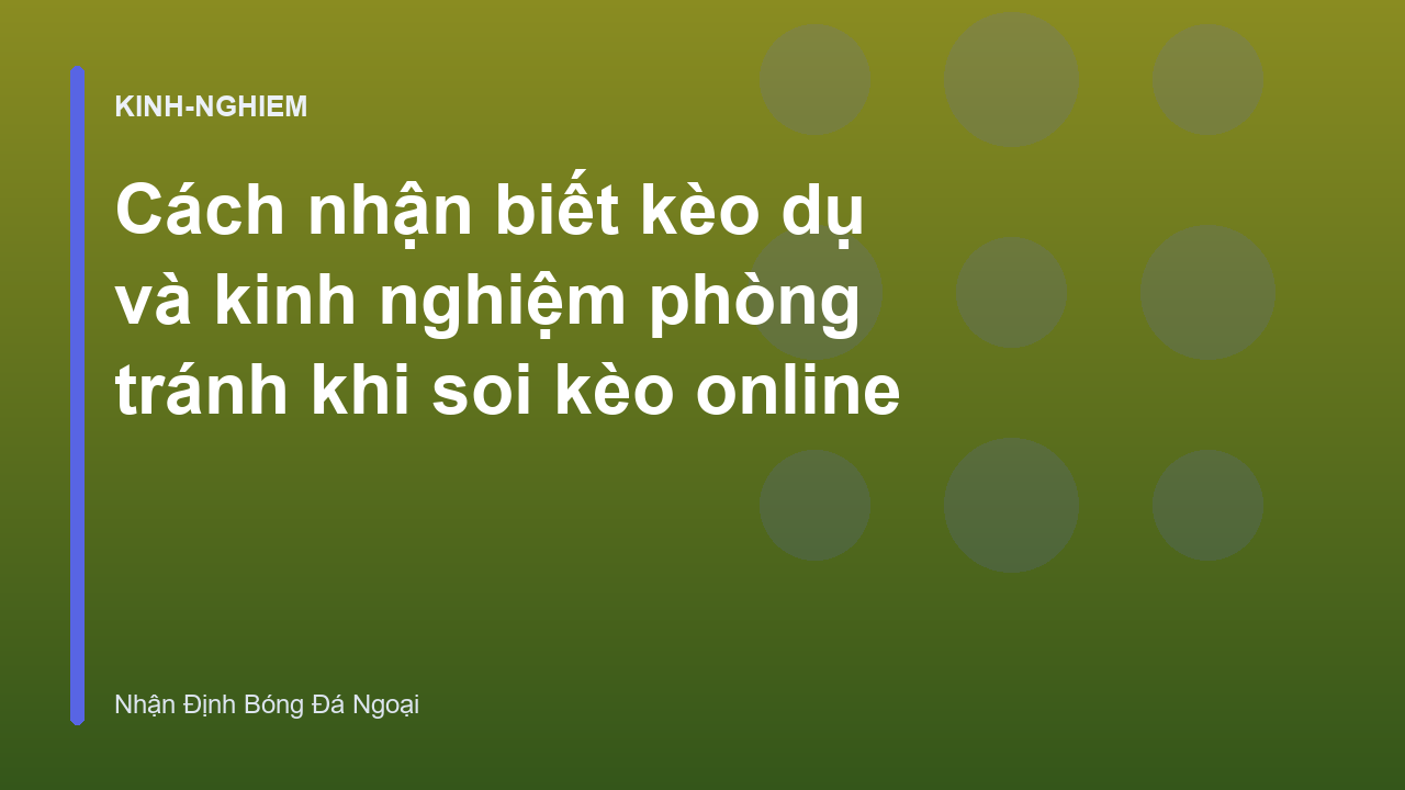 Read more about the article Cách nhận biết kèo dụ và kinh nghiệm phòng tránh khi soi kèo online