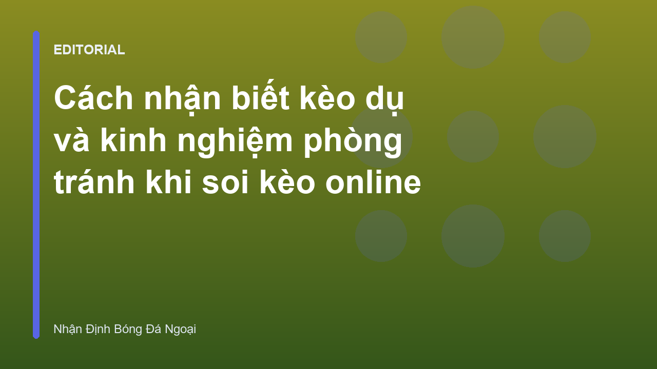 Cách nhận biết kèo dụ trong cá cược bóng đá