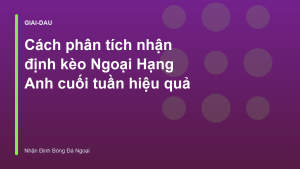 Read more about the article Cách phân tích nhận định kèo Ngoại Hạng Anh cuối tuần hiệu quả