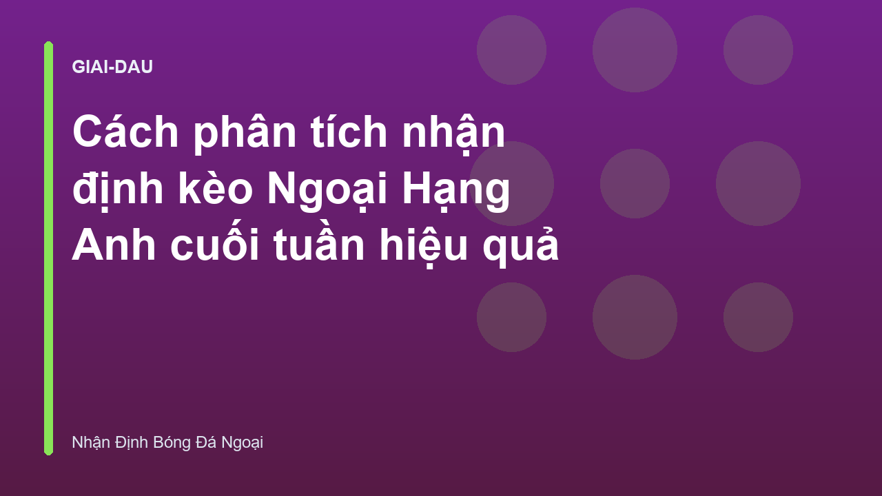 Read more about the article Cách phân tích nhận định kèo Ngoại Hạng Anh cuối tuần hiệu quả