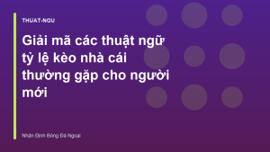 Read more about the article Giải mã các thuật ngữ tỷ lệ kèo nhà cái thường gặp cho người mới