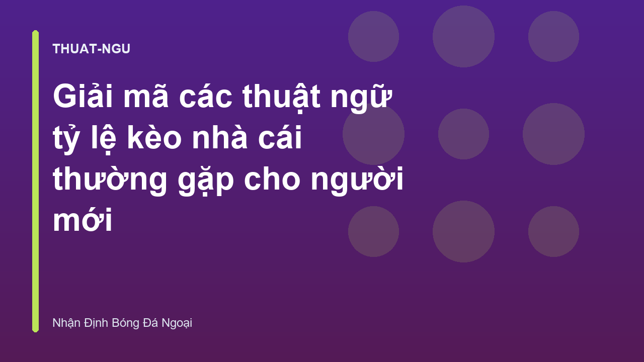 Read more about the article Giải mã các thuật ngữ tỷ lệ kèo nhà cái thường gặp cho người mới