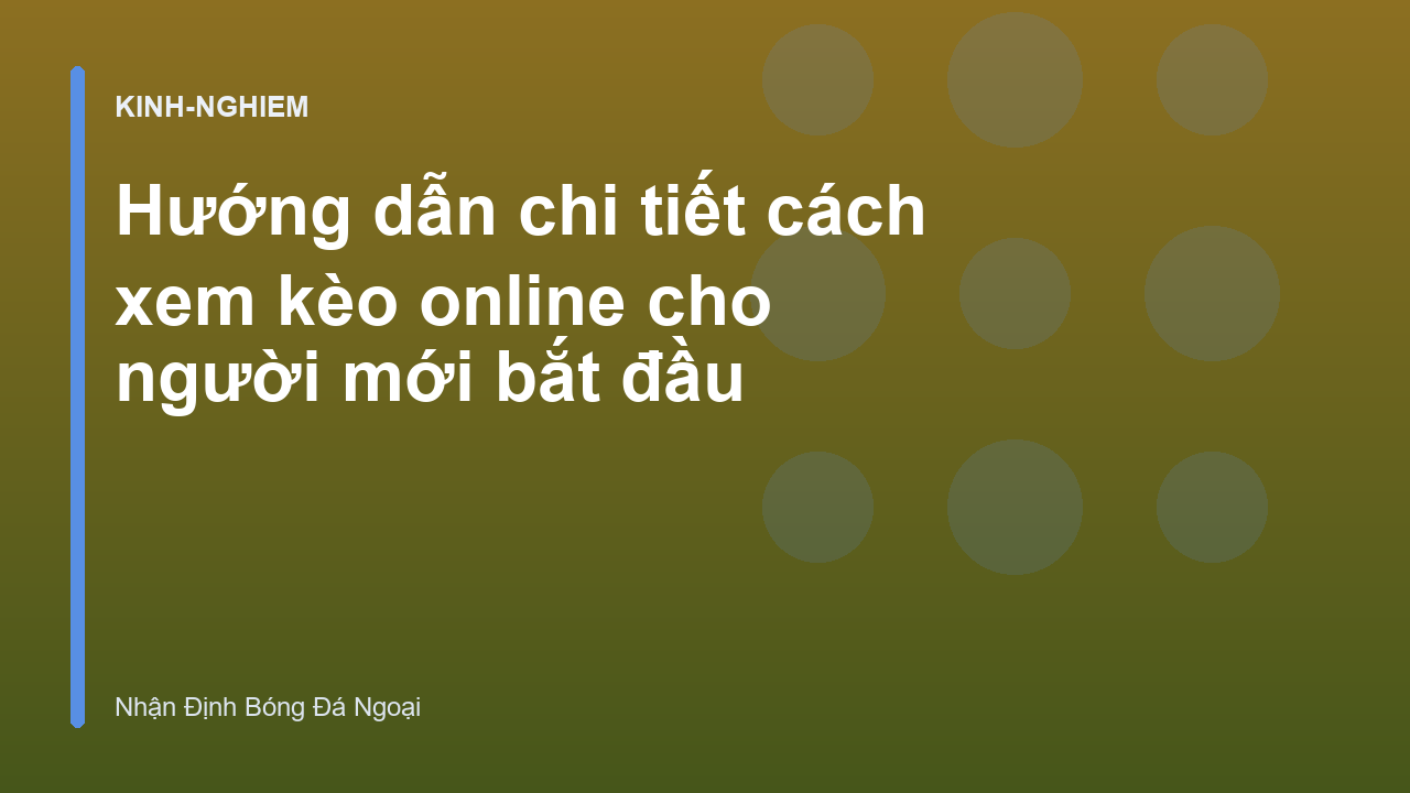 Read more about the article Hướng dẫn chi tiết cách xem kèo online cho người mới bắt đầu
