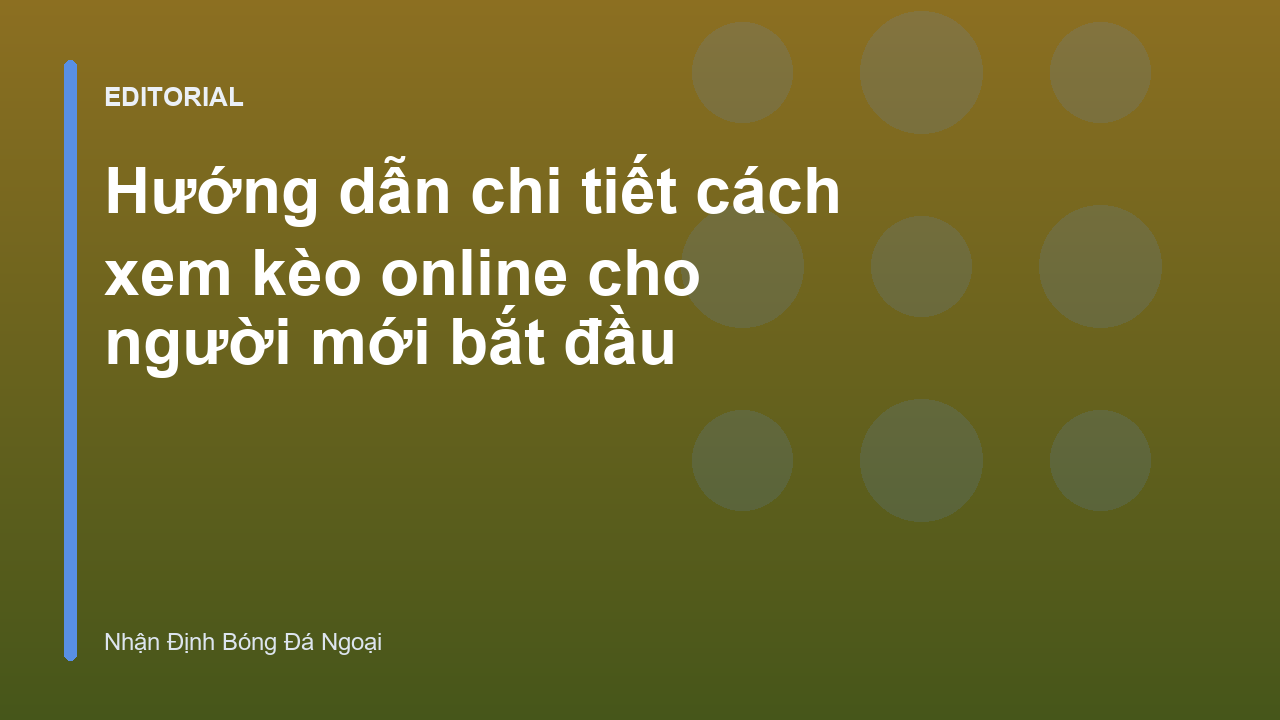 Hướng dẫn cách xem kèo bóng đá trực tuyến cho người mới