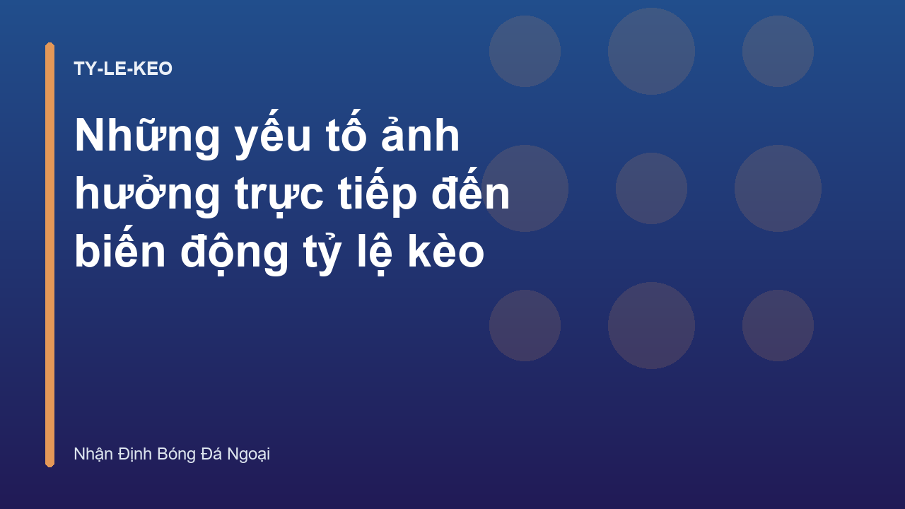 Read more about the article Những yếu tố ảnh hưởng trực tiếp đến biến động tỷ lệ kèo