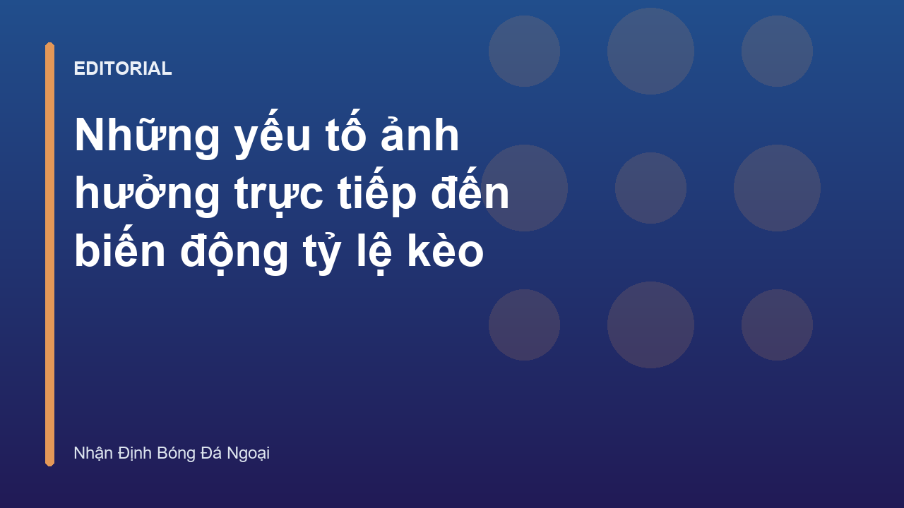 Các yếu tố ảnh hưởng đến biến động tỷ lệ kèo bóng đá